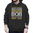 Bob If At First You Don't Succeed Father's Day Bob Dad Men Hoodie