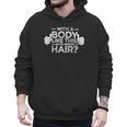 With A Body Like This Who Needs Hair Shirt Bald Men Dad Men Hoodie