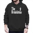The Bridefather Father Of Bride Dad Wedding Rehearsal Dinner Men Hoodie