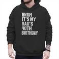Bruh It's My Dad's 40th Birthday Bday Father Son Men Hoodie