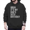 Bruh It's My Dad's 50th Birthday 50 Years Old Dad Men Hoodie