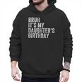 Bruh It's My Daughter's Birthday Father Dad Men Hoodie