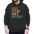 Bruh It's My Son's Birthday Birthday Father Dad Men Hoodie