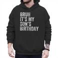 Bruh It's My Son's Birthday Birthday Mom Dad Men Hoodie