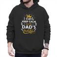 I Cant Keep Calm Its My Dad's Birthday Family Party Men Hoodie