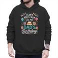 I Can’t Keep Calm It’s My Dad’s Birthday Father's Day Bday Men Hoodie