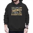 You Can't Scare Me I Have Three Daughters Retro Dad Men Hoodie