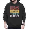 You Can't Scare Me I Have Three Kids Sons Mom Dad Joke Men Hoodie