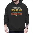 You Can't Scare Me I Have Two Daughters Dad Papa Men Hoodie