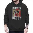 Chicken Daddy a Fun For Every Rooster In The Basket Men Hoodie Chicken Daddy a Fun For Every Rooster In The Basket Men Hoodie