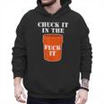 Chuck It In The Fuck It Bucket Meme Sarcastic Garage Dad Men Hoodie