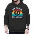 My Dad Is 40 And Still Awesome 40th Retro Birthday Dad Daddy Men Hoodie