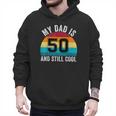 My Dad Is 50 And Still Cool 50th Retro Birthday Dad Daddy Men Hoodie