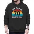 My Dad Is 70 And Still Cool 70th Retro Birthday Dad Daddy Men Hoodie