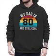 My Dad Is 80 And Still Cool 80th Retro Birthday Dad Daddy Men Hoodie