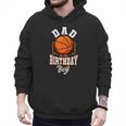 Dad Of The Birthday Boy Basketball Theme Bday Party Men Hoodie
