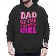 Dad Of The Birthday Girl Party Girls Daddy Birthday Party Men Hoodie