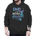 Dad Of The Birthday Mermaid Family Matching Father Dad Papa Men Hoodie