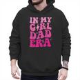 In My Dad Era Girl Groovy Retro Papa Fathers Day Men Hoodie In My Dad Era Girl Groovy Retro Papa Fathers Day Men Hoodie