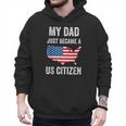 My Dad Just Became A US Citizen Proud New American Citizen Men Hoodie