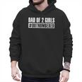 Dad Shirt Dad Of 2 Girls Outnumbered For Men Awesome Men Hoodie