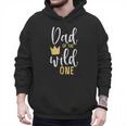 Dad Of The Wild One Shirt 1st Birthday First Thing Daddy Tee Men Hoodie