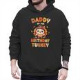Daddy Of The Birthday Turkey Family 1st Birthday Boy Men Hoodie Daddy Of The Birthday Turkey Family 1st Birthday Boy Men Hoodie