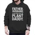 Daddy Quote Plant Dad Father Husband Plant Daddy Men Hoodie