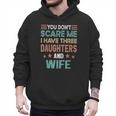 You Don't Scare Me I Have Three Daughters And Wife Dad Of 3 Men Hoodie