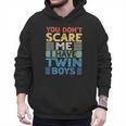 You Don't Scare Me I Have Twin Boys Dad Mom Men Hoodie