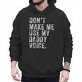 Don't Make Me Use My Daddy Voice Dad Vintage Retro Men Hoodie Don't Make Me Use My Daddy Voice Dad Vintage Retro Men Hoodie