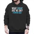 What Event Are We On Swim Dad Swimmer Father Swimming Men Hoodie What Event Are We On Swim Dad Swimmer Father Swimming Men Hoodie