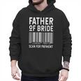 Father Of The Bride Scan For Wedding Marriage Bride Dad Men Hoodie