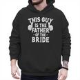 This Is The Father Of The Bride Wedding Marriage Bride Dad Men Hoodie