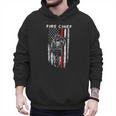 Fire Chief American Flag Gifts For Fire Chief Dad Grandpa Men Hoodie Fire Chief American Flag Gifts For Fire Chief Dad Grandpa Men Hoodie