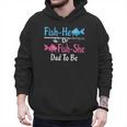 Fish-He Or Fish-She Dad To Be Gender Reveal Baby Shower Men Hoodie