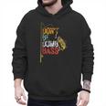 Fishing Jokes Dad Dont Be A Dumb Bass Fish Fisherman Men Hoodie