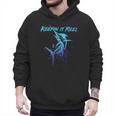 Fishing Keepin IT Reel Marlin Sport Fishermen Men Dad Men Hoodie Fishing Keepin IT Reel Marlin Sport Fishermen Men Dad Men Hoodie