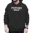 Future DILF Sarcastic Hot Dad Statement Sarcasm Humor Men Hoodie
