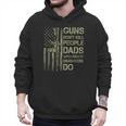 Guns Don't Kill People Dads With Pretty Daughters Humor Dad Men Hoodie