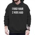I Had Hair Two Kids Ago Bald Dad Fathers Day Men Hoodie