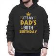 Happy Father Daddy 90 Years Old It's My Dad's 90th Birthday Men Hoodie Happy Father Daddy 90 Years Old It's My Dad's 90th Birthday Men Hoodie