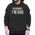 Hi Hungry I'm Dad Father's Day Dad Daddy Joke Men Hoodie