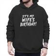 Humor Dad Husband It's My Wife's Birthday Men Hoodie