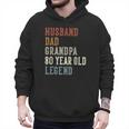 Husband Dad Grandpa 80 Year Old Legend 80th Birthday Men Hoodie