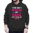 I'm Not Spoiled My Dada Just Loves Me Kids Girls Daughter Men Hoodie