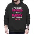 I'm Not Spoiled My Daddy Just Loves Me Kids Girls Daughter Men Hoodie