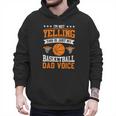 I'm Not Yelling This Is Just My Basketball Dad Voice Men Hoodie I'm Not Yelling This Is Just My Basketball Dad Voice Men Hoodie