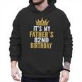 It's My Father's 82nd Birthday 82 Years Old Dad Men Hoodie