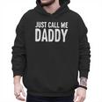 Just Call Me Daddy Shirt Dad Men Fathers Day Men Hoodie